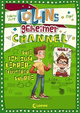 Abbildung von Zett / Loewe Kinderbücher | Collins geheimer Channel (Band 3) - Wie ich zum Lehrerflüsterer wurde | 1. Auflage | 2019 | beck-shop.de