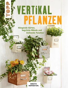 Abbildung von Skudlik / Weimann | Vertikal pflanzen | 1. Auflage | 2016 | beck-shop.de