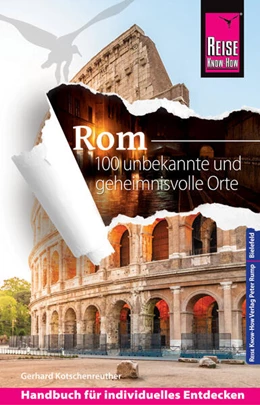 Abbildung von Kotschenreuther | Reise Know-How Rom - 100 unbekannte und geheimnisvolle Orte | 1. Auflage | 2019 | beck-shop.de