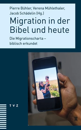 Abbildung von Bühler / Mühlethaler | Migration in der Bibel und heute | 1. Auflage | 2024 | beck-shop.de