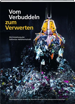 Abbildung von Verband der Betreiber Schweizerischer Abfallverwertungsanlagen | Vom Verbuddeln zum Verwerten | 1. Auflage | 2024 | beck-shop.de