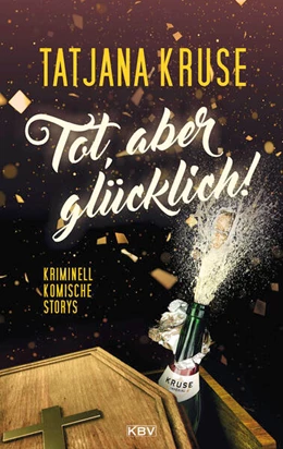 Abbildung von Kruse | Tot, aber glücklich! | 1. Auflage | 2020 | beck-shop.de