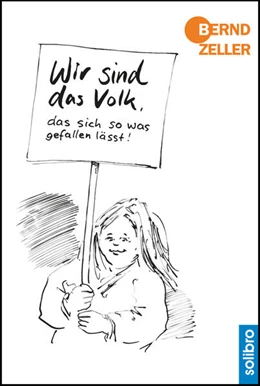 Abbildung von Zeller | Wir sind das Volk, das sich so was gefallen lässt! | 1. Auflage | 2020 | beck-shop.de
