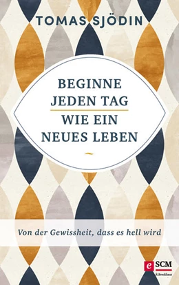 Abbildung von Sjödin | Beginne jeden Tag wie ein neues Leben | 1. Auflage | 2020 | beck-shop.de