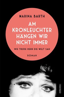 Abbildung von Barth | Am Kronleuchter hängen wir nicht immer. Wie Trude Herr die Welt sah | 1. Auflage | 2024 | beck-shop.de