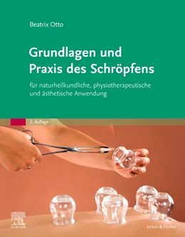 Abbildung von Otto | Grundlagen und Praxis des Schröpfens | 2. Auflage | 2024 | beck-shop.de