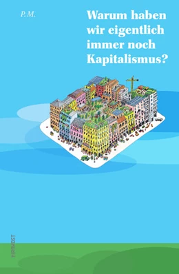 Abbildung von P. M. | Warum haben wir eigentlich immer noch Kapitalismus? | 1. Auflage | 2020 | beck-shop.de