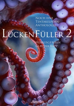 Abbildung von Hell / Pearson | Lückenfüller 2 - Noch eine Tentakelporn-Anthologie | 1. Auflage | 2020 | beck-shop.de