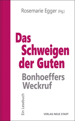 Abbildung von Egger | Das Schweigen der Guten: Bonhoeffers Weckruf | 1. Auflage | 2024 | beck-shop.de