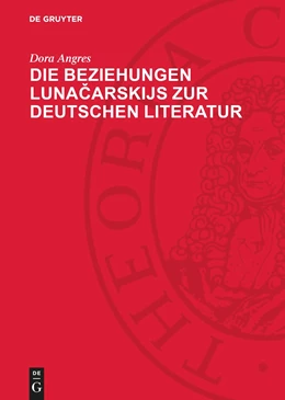 Abbildung von Angres | Die Beziehungen Luna¿arskijs zur deutschen Literatur | 2. Auflage | 1976 | beck-shop.de