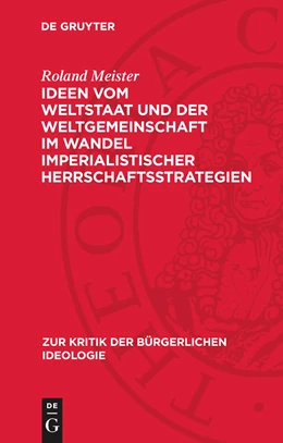 Abbildung von Meister | Ideen vom Weltstaat und der Weltgemeinschaft im Wandel imperialistischer Herrschaftsstrategien | 1. Auflage | 1973 | beck-shop.de