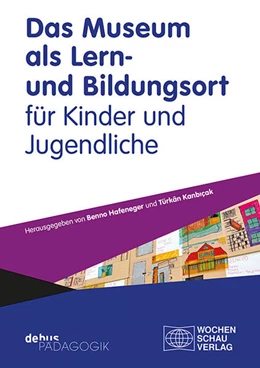 Abbildung von Hafeneger / Kanbicak | Das Museum als Lern- und Bildungsort für Kinder und Jugendliche | 1. Auflage | 2024 | beck-shop.de