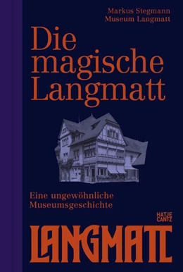 Abbildung von Stegmann | Die magische Langmatt. Eine ungewöhnliche Museumsgeschichte | The magical Langmatt. An unconventional Museum history - ein zweisprachiger Band über die Rettung eines Museumjuwels | 1. Auflage | 2024 | beck-shop.de