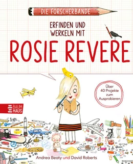 Abbildung von Beaty | Die Forscherbande: Erfinden und werkeln mit Rosie Revere | 1. Auflage | 2024 | beck-shop.de