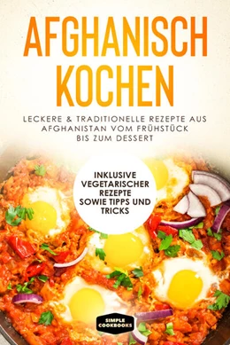Abbildung von Cookbooks | Afghanisch kochen: Leckere & traditionelle Rezepte aus Afghanistan vom Frühstück bis zum Dessert - Inklusive vegetarischer Rezepte sowie Tipps und Tricks | 1. Auflage | 2024 | beck-shop.de