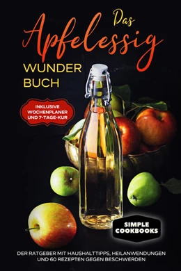 Abbildung von Cookobooks | Das Apfelessig Wunder Buch: Der Ratgeber mit Haushalttipps, Heilanwendungen und 60 Rezepten gegen Beschwerden - Inklusive Wochenplaner und 7-Tage-Kur | 1. Auflage | 2024 | beck-shop.de