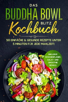 Abbildung von Masters | Das Buddha Bowl Blitz Kochbuch: 50 einfache & gesunde Rezepte unter 5 Minuten für jede Mahlzeit! - Inklusive Wochenplaner, Salat- und Smoothie Bowls | 1. Auflage | 2024 | beck-shop.de