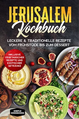 Abbildung von Cookbooks | Jerusalem Kochbuch: Leckere & traditionelle Rezepte vom Frühstück bis zum Dessert - Inklusive vegetarischer Rezepte und exotischer Getränke | 1. Auflage | 2024 | beck-shop.de