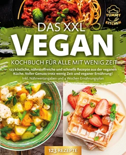 Abbildung von Kitchen | Das XXL Vegan Kochbuch für Alle mit wenig Zeit: 123 köstliche, nährstoffreiche und schnelle Rezepte aus der veganen Küche. Inkl. Nährwertangaben und 4 Wochen Ernährungsplan | 1. Auflage | 2024 | beck-shop.de