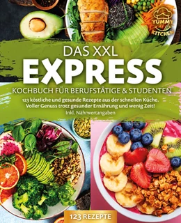 Abbildung von Kitchen | Das XXL Express Kochbuch für Berufstätige & Studenten: 123 köstliche und gesunde Rezepte aus der schnellen Küche. Voller Genuss trotz gesunder Ernährung und wenig Zeit! Inkl. Nährwertangaben | 1. Auflage | 2024 | beck-shop.de
