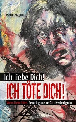Abbildung von Wagner | Ich liebe dich! Ich töte dich! | 1. Auflage | 2024 | beck-shop.de
