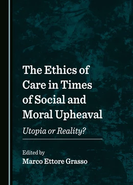 Abbildung von Grasso | The Ethics of Care in Times of Social and Moral Upheaval | 1. Auflage | 2024 | beck-shop.de