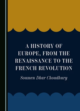 Abbildung von Choudhury | A History of Europe, from the Renaissance to the French Revolution | 1. Auflage | 2024 | beck-shop.de