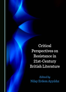 Abbildung von Ayyildiz | Critical Perspectives on Resistance in 21st-Century British Literature | 1. Auflage | 2024 | beck-shop.de