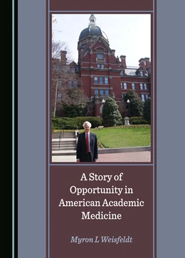 Abbildung von Weisfeldt | A Story of Opportunity in American Academic Medicine | 1. Auflage | 2024 | beck-shop.de