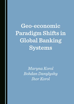 Abbildung von Korol / Danylyshyn | Geo-economic Paradigm Shifts in Global Banking Systems | 1. Auflage | 2024 | beck-shop.de