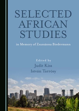 Abbildung von Kiss / Tarrósy | Selected African Studies in Memory of Zsuzsánna Biedermann | 1. Auflage | 2024 | beck-shop.de