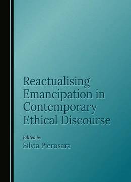 Abbildung von Pierosara | Reactualising Emancipation in Contemporary Ethical Discourse | 1. Auflage | 2024 | beck-shop.de