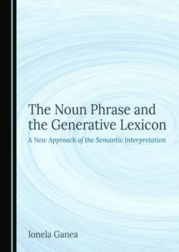 Abbildung von Ganea | The Noun Phrase and the Generative Lexicon | 1. Auflage | 2024 | beck-shop.de
