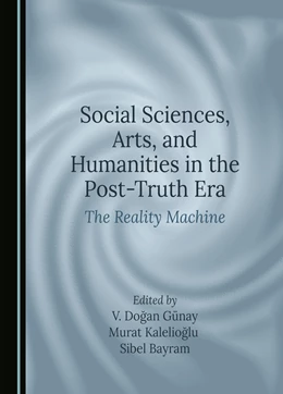 Abbildung von Günay / Kalelioglu | Social Sciences, Arts, and Humanities in the Post-Truth Era | 1. Auflage | 2024 | beck-shop.de