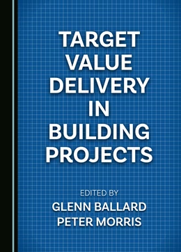 Abbildung von Morris / Ballard | Target Value Delivery in Building Projects | 1. Auflage | 2024 | beck-shop.de