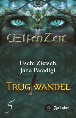 Abbildung von Zietsch / Paradigi | Elfenzeit 5: Trugwandel | 1. Auflage | 2020 | beck-shop.de