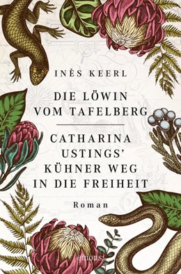 Abbildung von Keerl | Die Löwin vom Tafelberg. Catharina Ustings' kühner Weg in die Freiheit | 1. Auflage | 2023 | beck-shop.de