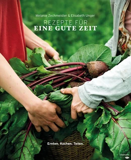 Abbildung von Zechmeister / Unger | Rezepte für eine gute Zeit | 1. Auflage | 2020 | beck-shop.de