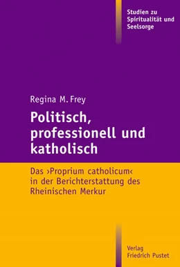 Abbildung von Frey | Politisch, professionell und katholisch | 1. Auflage | 2020 | beck-shop.de