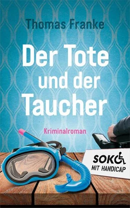 Abbildung von Franke | Soko mit Handicap: Der Tote und der Taucher | 1. Auflage | 2020 | beck-shop.de