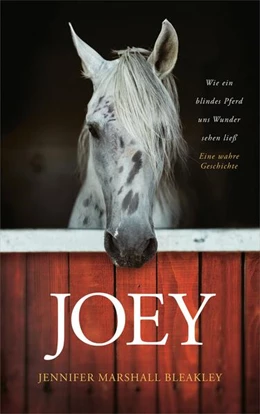 Abbildung von Marshall Bleakley | Joey - Wie ein blindes Pferd uns Wunder sehen ließ | 1. Auflage | 2020 | beck-shop.de