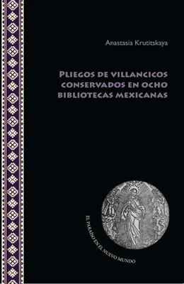 Abbildung von Krutitskaya | Pliegos de villancicos conservados en ocho bibliotecas mexicanas | 1. Auflage | 2020 | beck-shop.de