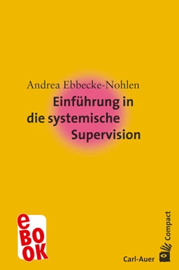 Abbildung von Ebbecke-Nohlen | Einführung in die systemische Supervision | 7. Auflage | 2025 | beck-shop.de