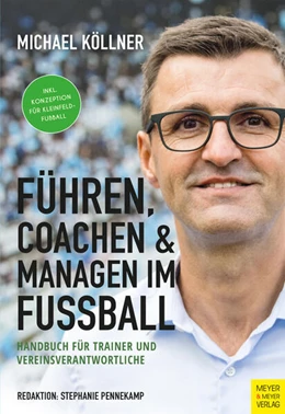 Abbildung von Köllner | Führen, Coachen & Managen im Fußball | 1. Auflage | 2020 | beck-shop.de