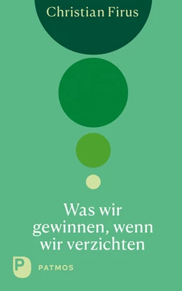 Abbildung von Firus | Was wir gewinnen, wenn wir verzichten | 1. Auflage | 2020 | beck-shop.de