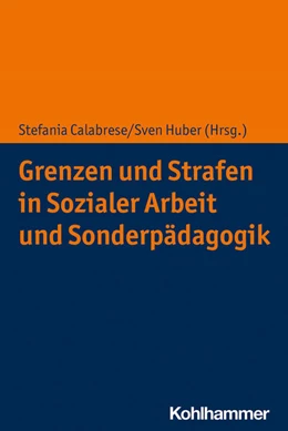 Abbildung von Calabrese / Huber | Grenzen und Strafen in Sozialer Arbeit und Sonderpädagogik | 1. Auflage | 2020 | beck-shop.de