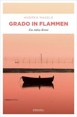 Abbildung von Nagele | Grado in Flammen | 1. Auflage | 2021 | beck-shop.de