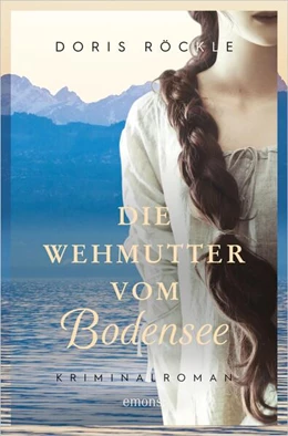Abbildung von Röckle | Die Wehmutter vom Bodensee | 1. Auflage | 2021 | beck-shop.de