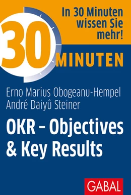 Abbildung von Obogeanu-Hempel / Steiner | 30 Minuten OKR - Objectives & Key Results | 1. Auflage | 2021 | beck-shop.de