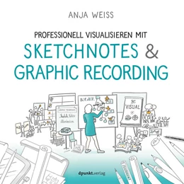 Abbildung von Weiss | Professionell visualisieren mit Sketchnotes & Graphic Recording | 1. Auflage | 2020 | beck-shop.de